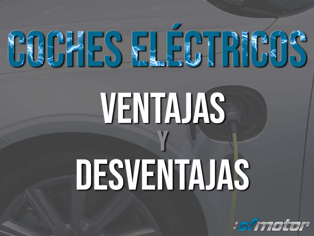 Ventajas y desventajas de los coches eléctricos